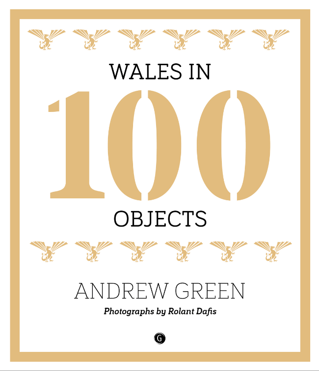 Andrew Green- Wales in 100 Objects