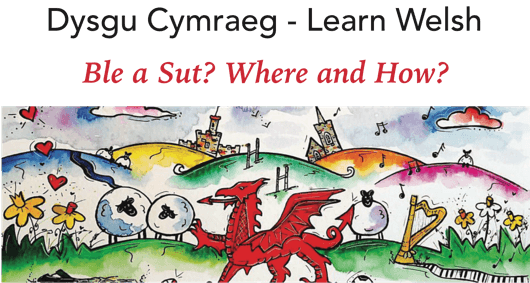 Dysgu Cymraeg- Sut a Ble?