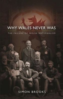 Simon Brooks Why Wales Never Was